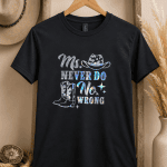 “Ms. Never Do No Wrong” Cowgirl T-Shirt – Girls’ and Women’s Sizes