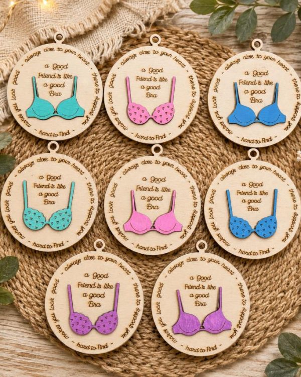 "A Good Friend Is Like a Good Bra" Wooden Ornament